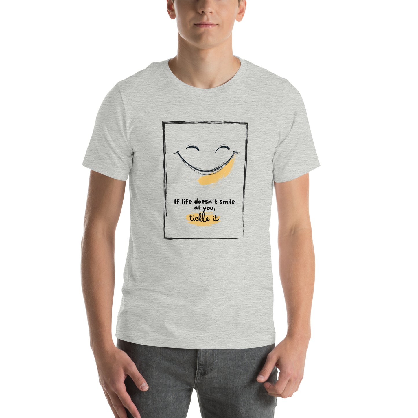 Motivational Quote If Life Doesn’t Smile At You, Tickle It Men's T-shirt