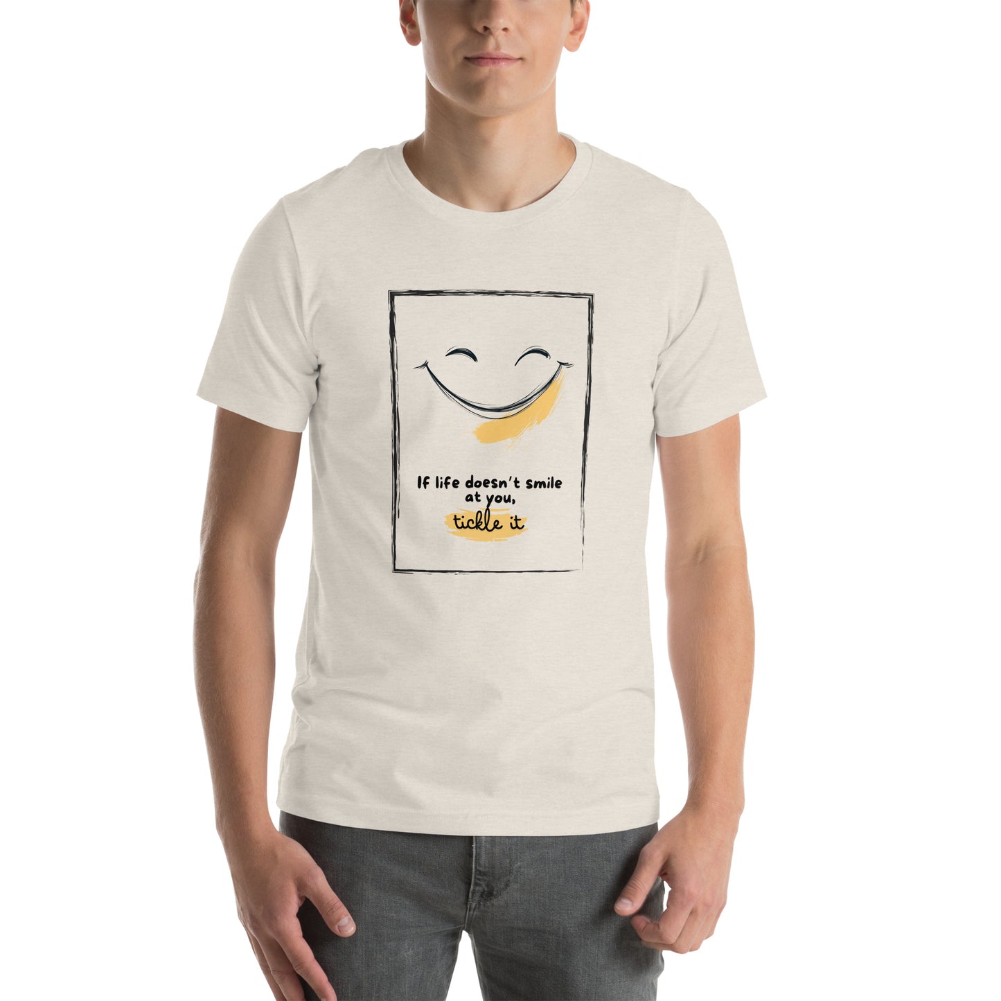 Motivational Quote If Life Doesn’t Smile At You, Tickle It Men's T-shirt