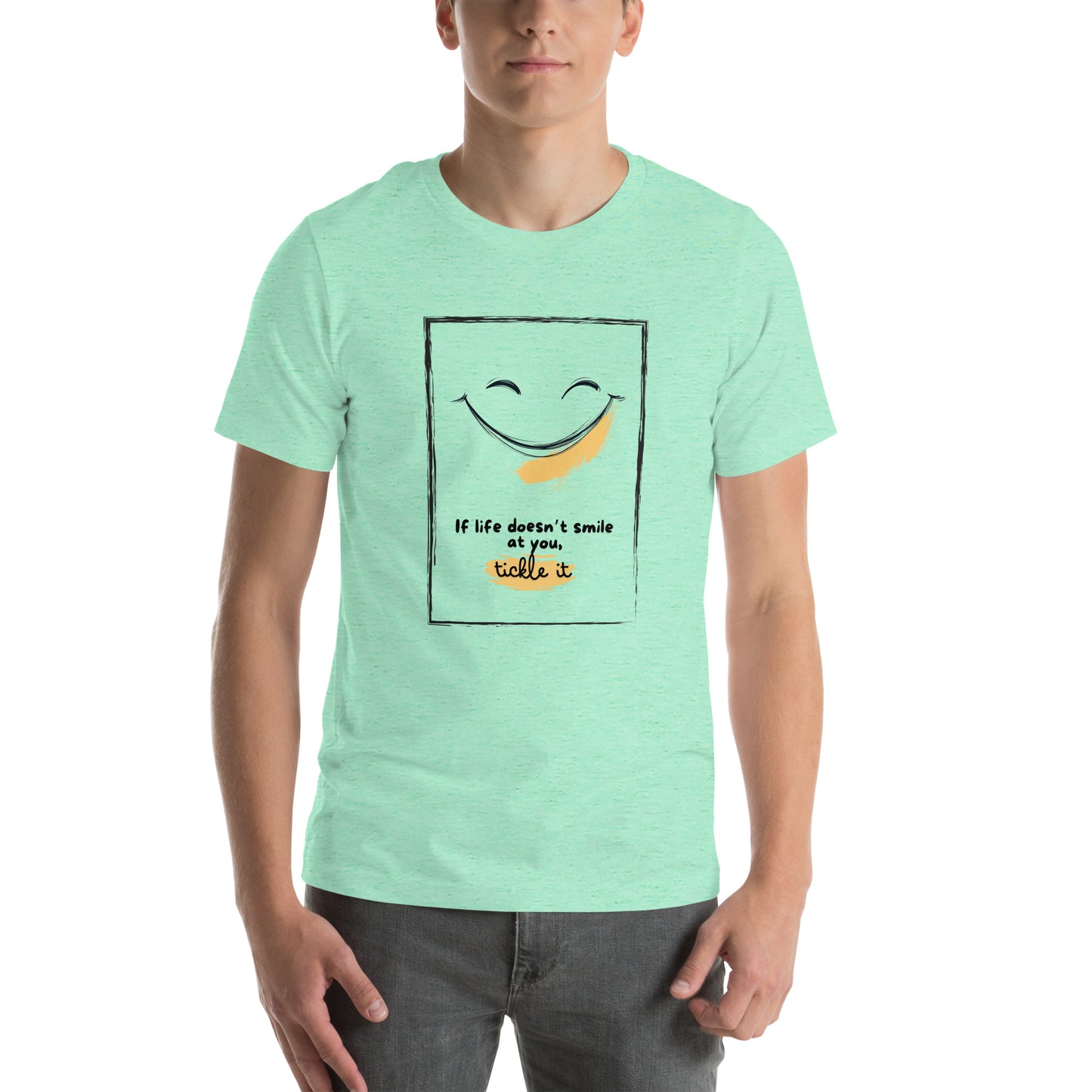 Motivational Quote If Life Doesn’t Smile At You, Tickle It Men's T-shirt