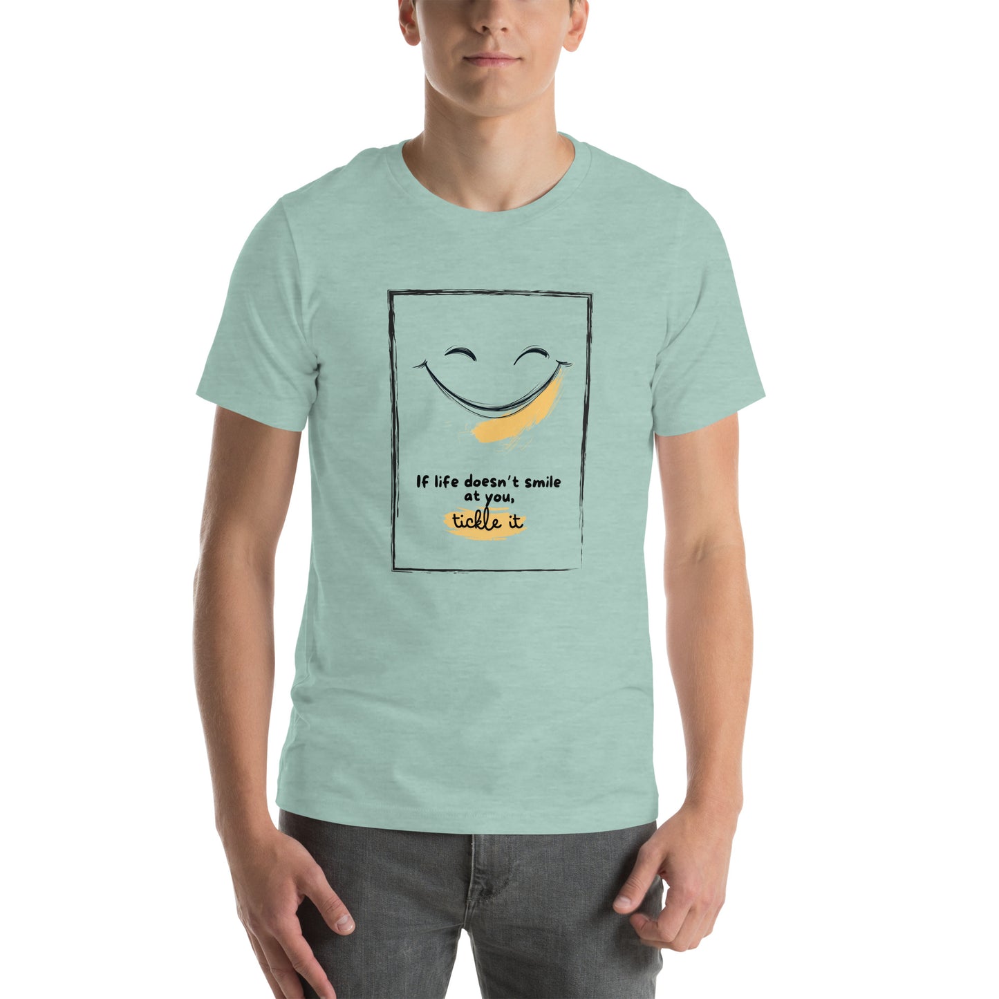 Motivational Quote If Life Doesn’t Smile At You, Tickle It Men's T-shirt