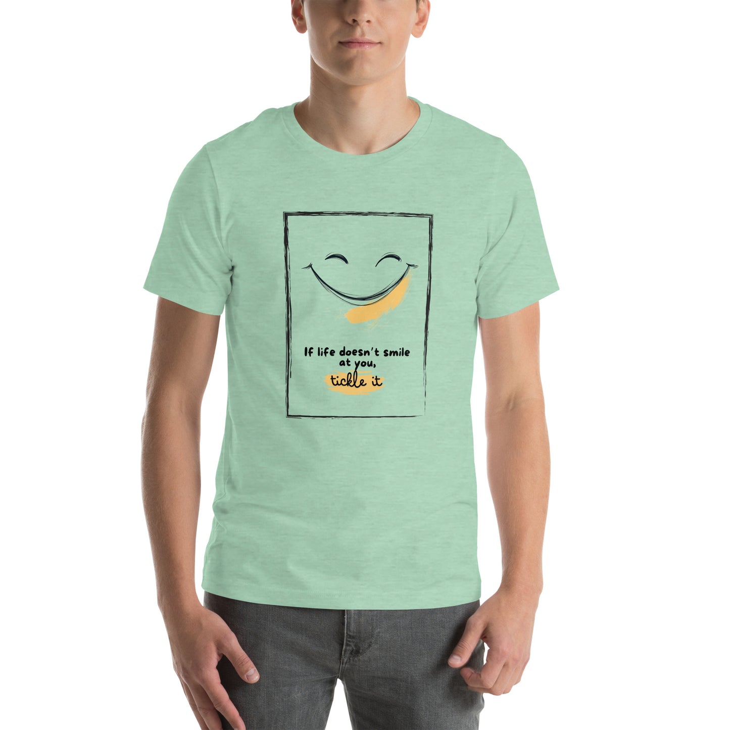 Motivational Quote If Life Doesn’t Smile At You, Tickle It Men's T-shirt