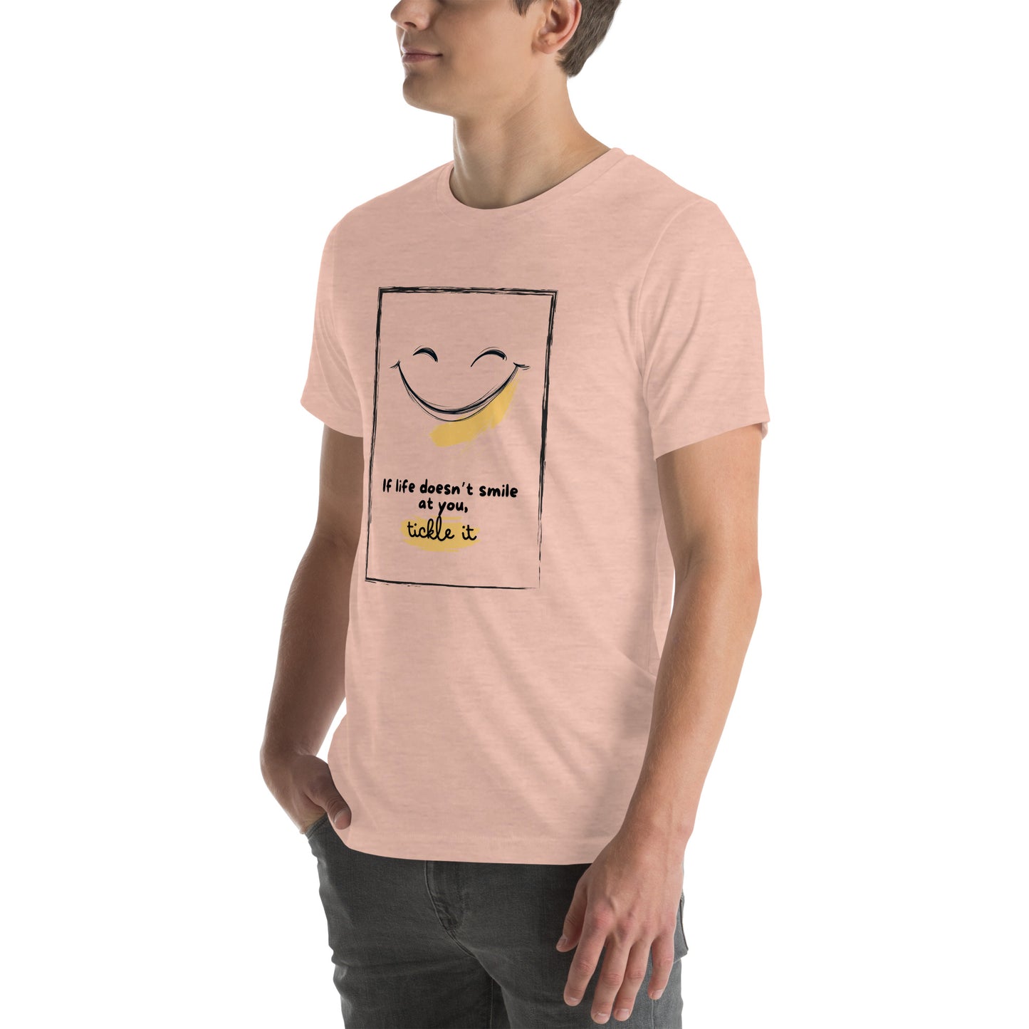 Motivational Quote If Life Doesn’t Smile At You, Tickle It Men's T-shirt